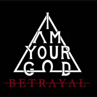 Betrayal - I Am Your God