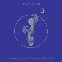 Between You, God, the Devil and the Dead - Avatarium