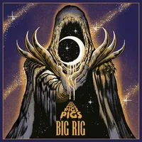 Big Rig - Pigs Pigs Pigs Pigs Pigs Pigs Pigs