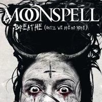 Breathe (Until We Are No More) - Moonspell