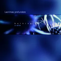 Burning: A Wish - Lacrimas Profundere