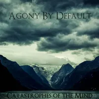 Catastrophes of the Mind - Agony by Default