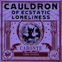 Cauldron of Ecstatic Loneliness - Caronte
