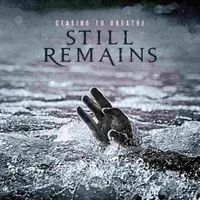 Ceasing to Breathe - Still Remains