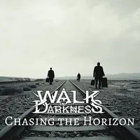 Chasing the Horizon - Walk in Darkness