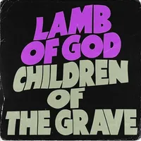 Children of the Grave - Lamb of God