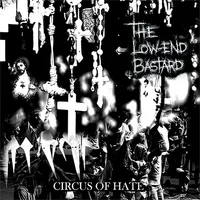 Circus of Hate - The Low-End Bastard