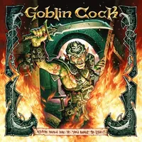 Come with Me If You Want to Live! - Goblin Cock