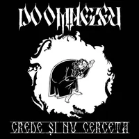 Crede Și Nu Cerceta - Doomnezeu