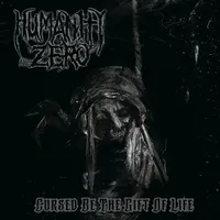 Cursed Be the Gift of Life - Humanity Zero