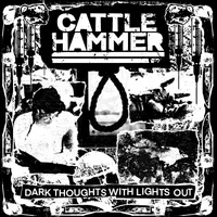 Dark Thoughts with Lights Out - Cattle Hammer