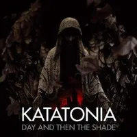 Day and Then the Shade - Katatonia
