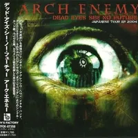 Dead Eyes See No Future (Japanese Tour EP 2004) - Arch Enemy