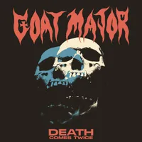 Death Comes Twice - Goat Major