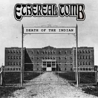 Death of the Indian - Ethereal Tomb