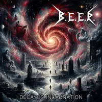 Decayed Incarnation - B.E.E.R.