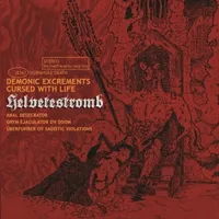 Demonic Excrements Cursed with Life - Helvetestromb