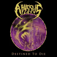 Destined to Die - Abyssus