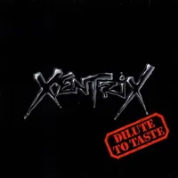 Dilute to Taste - Xentrix