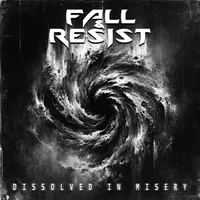 Dissolved in Misery - Fall & Resist