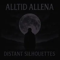 Distant Silhouettes - Alltid Allena