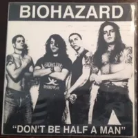 Don't Be Half a Man - Biohazard