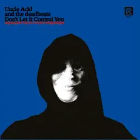 Don't Let It Control You - Uncle Acid and the Deadbeats