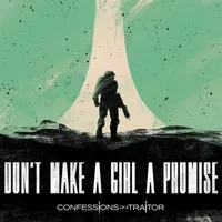Don't Make a Girl a Promise - Confessions of a Traitor