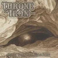 Down, Down, to Goblin Town - Throne of Iron