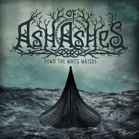 Down the White Waters - Ash of Ashes