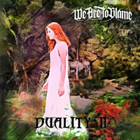 Duality II - We Are to Blame