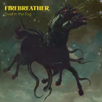 Dwell in the Fog - Firebreather