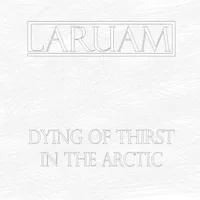 Dying of Thirst in the Arctic - Laruam