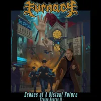 Echoes of a Distant Future - Furnace