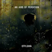 Effluvia - An Axis of Perdition