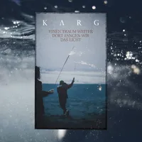 Einen Traum weiter dort fangen wir das Licht - Karg