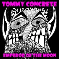 Emperor of the Moon - Tommy Concrete