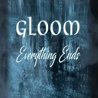 Everything Ends - Gloom