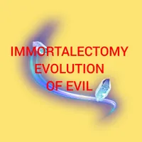 Evolution of Evil - Immortalectomy