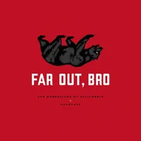 Far Out, Bro - The Barbarians Of California