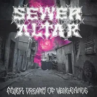Sewer Altar - Fever Dreams of Vengeance