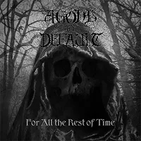For All the Rest of Time - Agony by Default