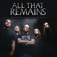 Forever in Your Hands - All That Remains
