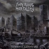 From the Ruins of a Desolated World - Imperious Mortality