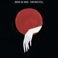 Further Still - Bosse-de-Nage