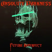 Future Imperfect - Absolute Darkness