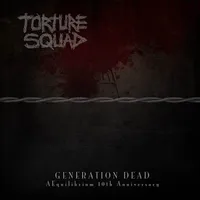 Generation Dead: Aequilibrium 10th Anniversary - Torture Squad