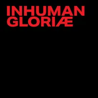 Gloriæ - Inhuman