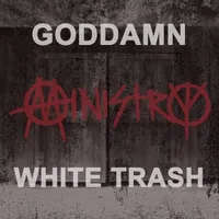 Goddamn White Trash - Ministry