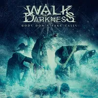 Gods Don't Take Calls - Walk in Darkness
